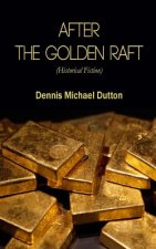After the Golden Raft: Historical Fiction