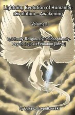 Lightning Evolution of Humanity: rEvolution - Awakening Volume 1: Spiritually-Religiously-Philosophically- Psychological rEvolution [IMHO]