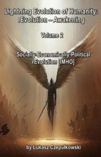 Lightning Evolution of Humanity: rEvolution - Awakening Volume 2: Socially-Economically-Political rEvolution [IMHO]