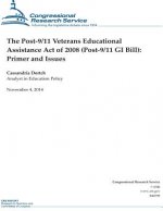 The Post-9/11 Veterans Educational Assistance Act of 2008 (Post-9/11 GI Bill): Primer and Issues