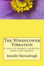 The Windflower Vibration: A story of mystery, medicine, music and romance