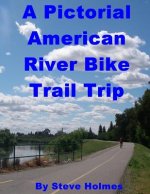 A Pictorial American River Bike Trail Trip
