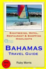 Bahamas Travel Guide: Sightseeing, Hotel, Restaurant & Shopping Highlights (Illustrated)