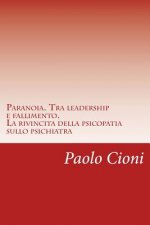 Paranoia. Tra leadership e fallimento.: La rivincita della psicopatia sullo psichiatra