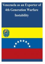 Venezuela as an Exporter of 4th Generation Warfare Instability