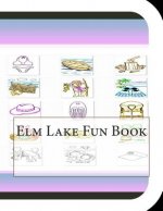 Elm Lake Fun Book: A Fun and Educational Book on Elm Lake