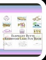 Elephant Butte Reservoir Lake Fun Book: A Fun and Educational Book on Elephant Butte Reservoir Lake