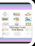 DeLong Lake Fun Book: A Fun and Educational Book on DeLong Lake