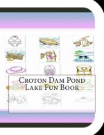 Croton Dam Pond Lake Fun Book: A Fun and Educational Book on Croton Dam Pond Lake