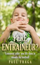 P?re entraîneur?: Comment aider son fils dans le monde du football