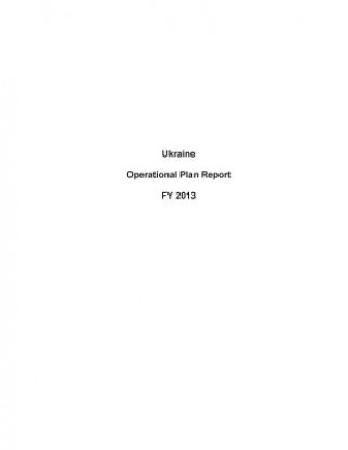 Ukraine Operational Plan Report FY 2013