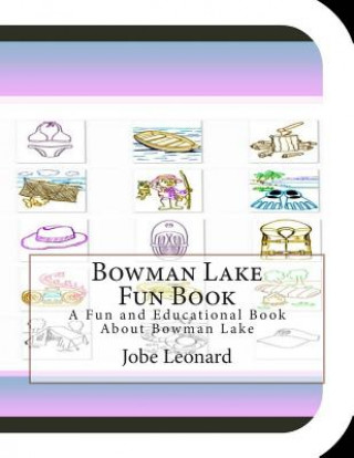 Bowman Lake Fun Book: A Fun and Educational Book About Bowman Lake
