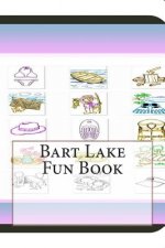 Bart Lake Fun Book: A Fun and Educational Book About Bart Lake