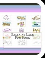 Ballaine Lake Fun Book: A Fun and Educational Book About Ballaine Lake