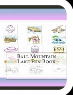 Ball Mountain Lake Fun Book: A Fun and Educational Book About Ball Mountain Lake