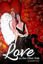 Love On The Other Side: Heavenly Help for Love and Life