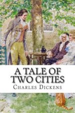 A Tale of Two Cities: A Story of the French Revolution