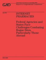 Internet Pharmacies: Federal Agencies and States Face Challenges Combating Rogue Sites, Particularly Those Abroad