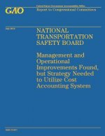National Transportation Safety Board: Management and Operation Improvements Found, but Strategy Needed to Utilize Cost Accounting System