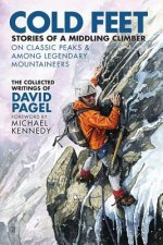 Cold Feet: Stories of a Middling Climber On Classic Peaks & Among Legendary Mountaineers