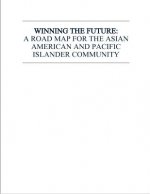 Winning the Future: A Road Map for the Asian American and Pacific Islander Community
