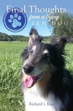 Final Thoughts From A Dying Zen Dog
