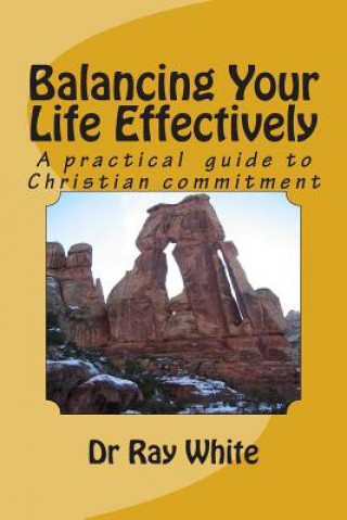 Balancing Your Life Effectively: A Practical Guide to Christian Commitment