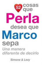 52 Cosas Que Perla Desea Que Marco Sepa: Una Manera Diferente de Decirlo