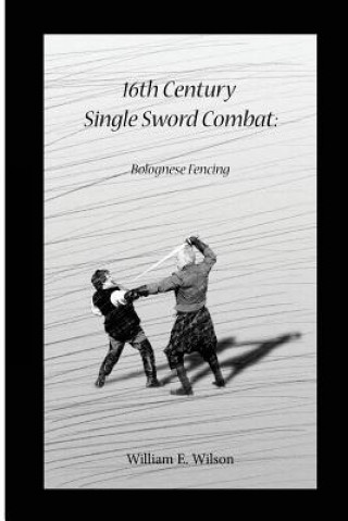 16th Century Single Sword Combat: Bolognese Fencing