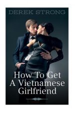 How to Get a Vietnamese Girlfriend