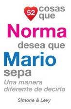 52 Cosas Que Norma Desea Que Mario Sepa: Una Manera Diferente de Decirlo