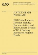 Justice Grant Programs: DOJ Could Improve Decision-Making Documentation and Better Assess Results of DNA Backlog Reduction Program Funds