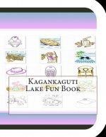 Kagankaguti Lake Fun Book: A Fun and Educational Book About Kagankaguti Lake