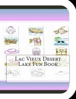 Lac Vieux Desert Lake Fun Book: A Fun and Educational Book About Lake Lac Vieux Desert