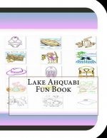 Lake Ahquabi Fun Book: A Fun and Educational Book About Lake Ahquabi