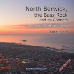 North Berwick, the Bass Rock and its Gannets: Seascapes and Landscapes: Book One