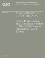 Army and Marine Corps Training: Better Performance and Cost Data Needed to More Fully Assess Simulation-Based Efforts