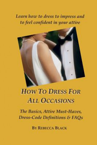 How To Dress for All Occasions: The Basics, Attire Must-Haves, Dress Code Definitions & FAQs