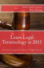 Learn Legal Terminology in 2015: English-Chinese: Essential English-Chinese Legal Terms