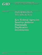 Information Technology: Key Federal Agenceis Need to Address Potentially Duplicative Investments