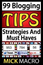 99 Blogging Tips and Strategies: Tips To Make Your Blog A Success