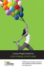 Set & Success - Losing Weight Inside Out - Your Change Starts Here: Stop Dieting and Start Losing Weight