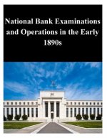 National Bank Examinations and Operations in the Early 1890s
