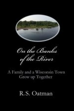 On the Banks of the River: A Family and a Wisconsin Town Grow up Together