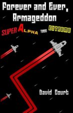 Forever and Ever, Armageddon - Super Alpha Turbo Extreme: The complete short stories of David Court