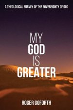 My God is Greater: A Discourse on the Sovereignty of God