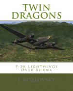 Twin Dragons: P-38 Lightnings Over Burma