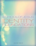 School of Jesus Identity Foundations: Foundations for Christ Centered Identity