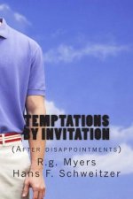 Temptations by invitation: (After disappointments)