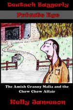 Deutsch Baggerly Private Eye: The Amish Granny Mafia and the Chow Chow Affair